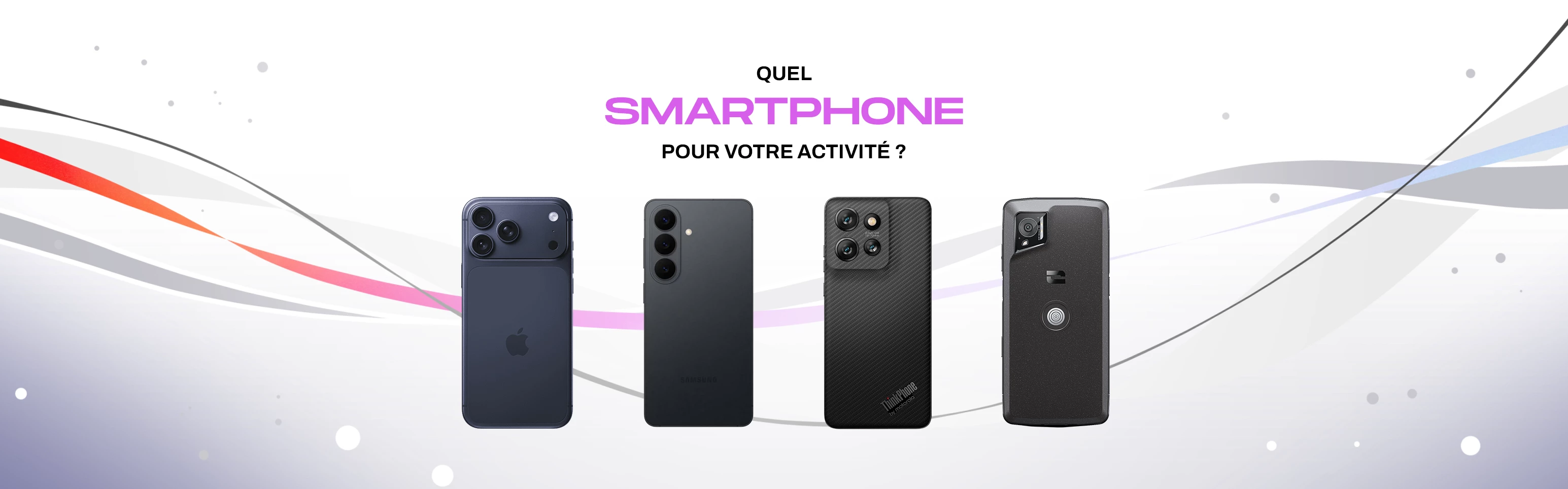 Smartphones professionnels : productivité et mobilité au cœur de votre activité